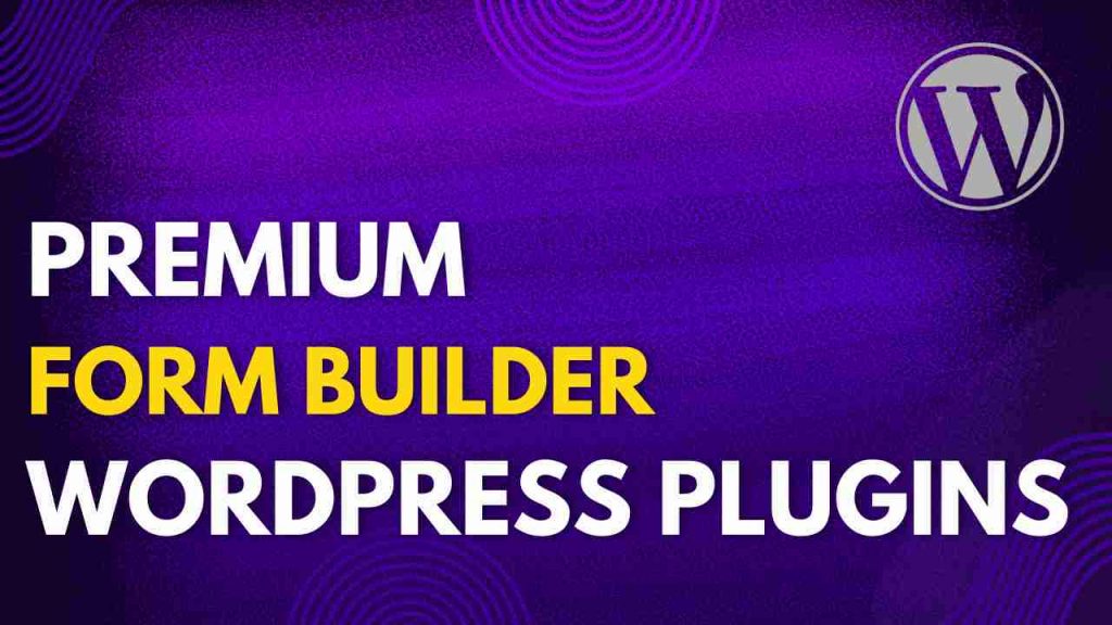 10+ Best Premium WordPress Form Builder Plugins in 2026 – Abdullah Nahian