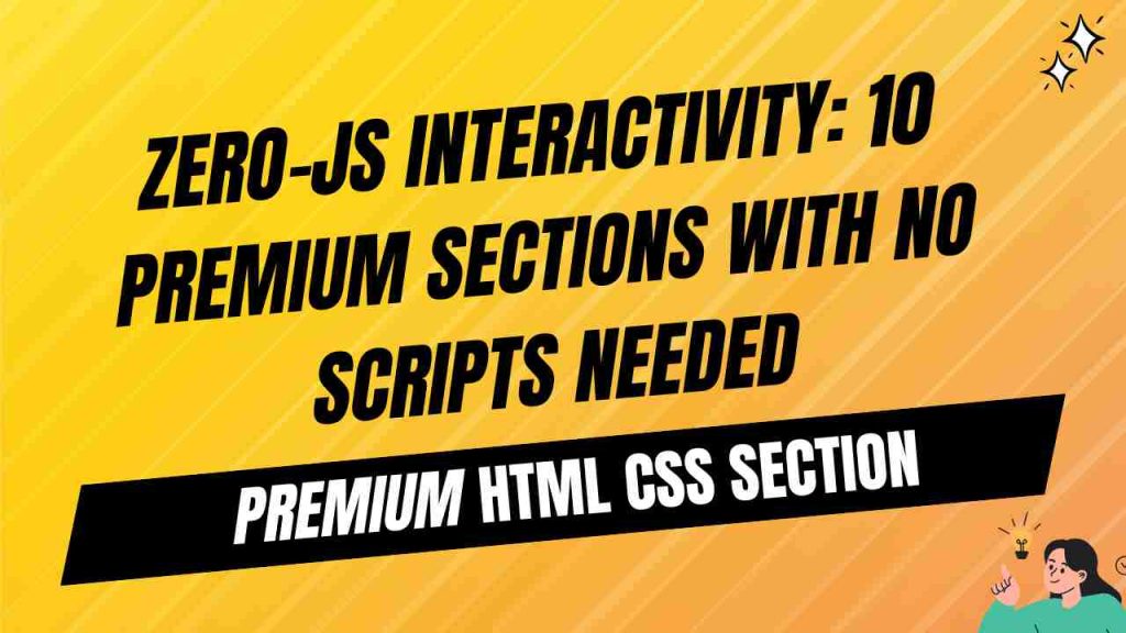 Zero-JS Interactivity: 10 Premium Sections with No Scripts Needed ...