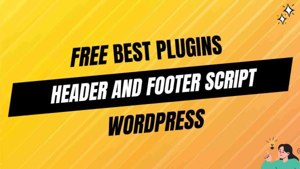 10 Best Free WordPress Header and Footer Script Plugins – Abdullah Nahian
