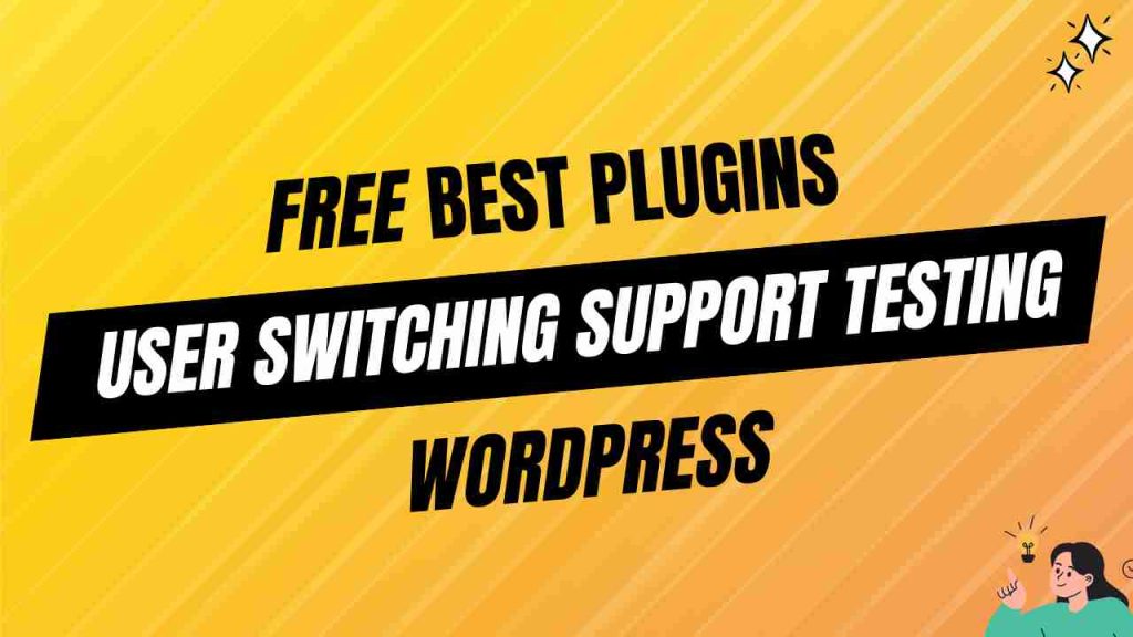 10+ Best Free WordPress User Switching Plugins for Support & Testing ...